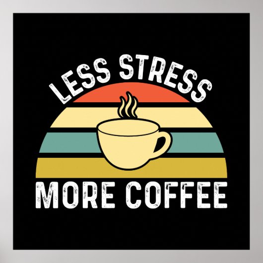 Poster Moins de stress Plus de café (Devant)