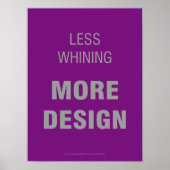 Poster Moins de Whining, Plus d'affiche de design (Devant)