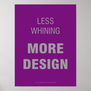 Poster Moins de Whining, Plus d'affiche de design