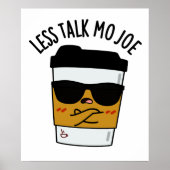 Poster Moins Discuter Mo Joe Funny Pun de café (Devant)