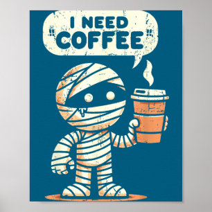 Poster Momie Halloween J'ai Besoin de Café Drôle Sarcasme