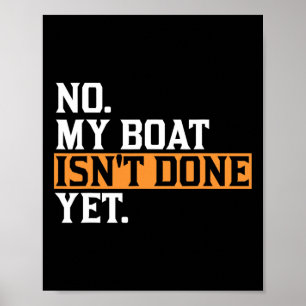 Poster Mon bateau n'est pas encore fait - Drôle bateau mé