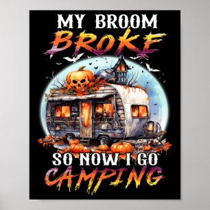 Poster Mon Broom Broke Alors Maintenant Je Vais Camping H