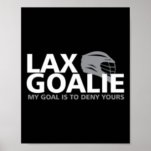 Poster Mon But Est De Refuser Votre Crosse Goalie Lax Fun