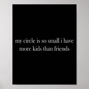 Poster Mon Cercle Est Si Petit Que J'Ai Plus D'Enfants Qu