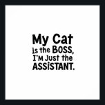Poster Mon chat est le patron<br><div class="desc">Un design typographique humoristique et relatable avec la citation : "Mon chat est le BOSS, je suis juste l'ASSISTANT." Le lettrage noir simple, audacieux sur un arrière - plan gris clair fait une déclaration claire et ludique sur la véritable dynamique de puissance dans la maison d'un propriétaire de chat. Ce...</div>