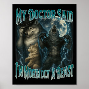 Poster Mon Docteur A Dit Que Je Suis Morbialement Une Bêt