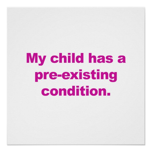 Poster Mon Enfant A Une Condition Préexistante (Devant)