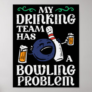 Poster Mon Équipe A Un Problème De Bowling Drôle Bowler P