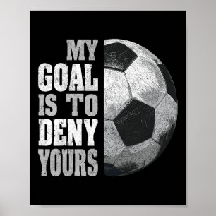 Poster Mon objectif est de nier le vôtre Gardien de but d