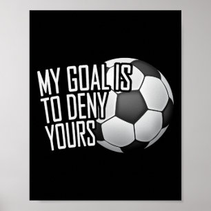 Poster Mon objectif est de nier le vôtre Gardien de but d