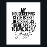 Poster Mon Style De Ménage Est Mieux Décrit Comme "Là<br><div class="desc">Mon Style De Ménage Est Mieux Décrit Comme "Il Semble Y Avoir Eu Une Lutte".</div>