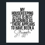 Poster Mon Style De Ménage Est Mieux Décrit Comme "Là<br><div class="desc">Mon Style De Ménage Est Mieux Décrit Comme "Il Semble Y Avoir Eu Une Lutte".</div>