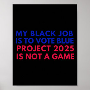 Poster Mon Travail Noir Est De Voter Blue Project 2025 N'