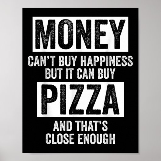Poster Money Can’t Buy Hapness But It Can Buy Zza Funny S (Devant)