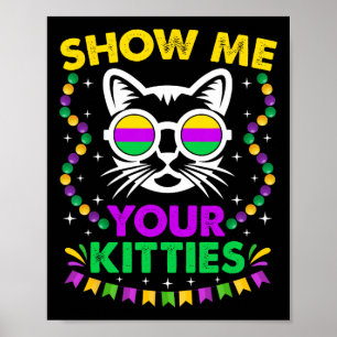 Poster Montrez-Moi Vos Cutes Kitties Drôle Mardi Gras Par