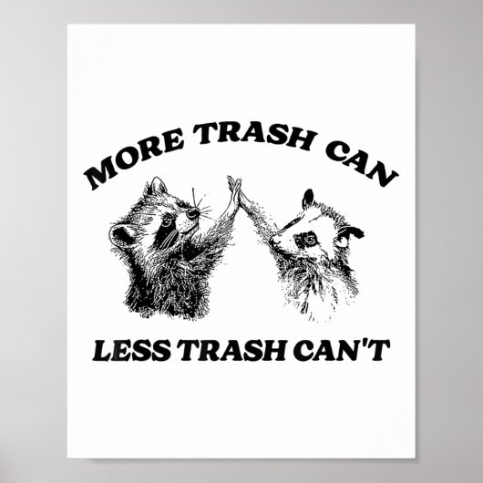 Poster More Trash Can Less Trash Can't Funny Insration Ra (Devant)