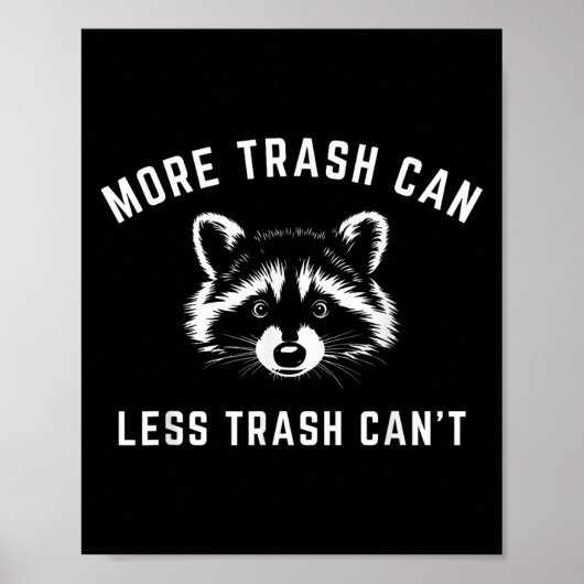 Poster More Trash Can, Less Trash Can't - Funny Raccoon (Devant)