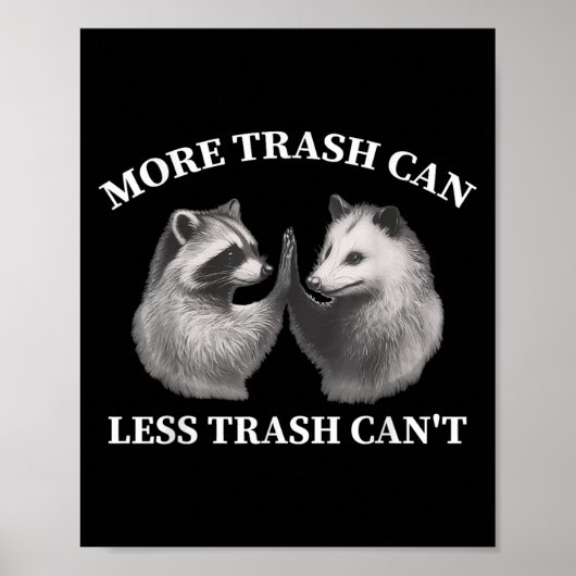 Poster More Trash Can Less Trash Can't Funny Raccoon Ossu (Devant)