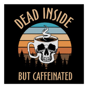 Poster Mort à l'intérieur mais caféiné