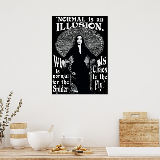 Poster Morticia AddamsNormal Est Une Illusion (Cuisine)