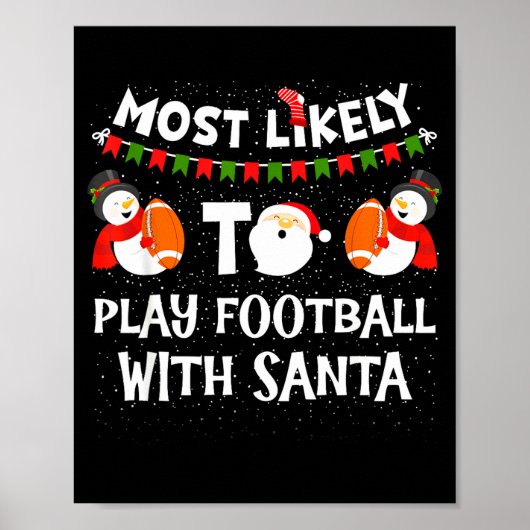 Poster Most Likely To Play Football With Santa Christmas  (Devant)