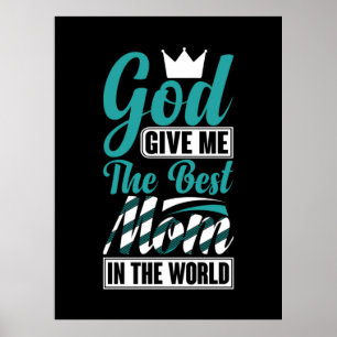 Poster Mother Gift She Give Me The Best Mama