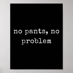 Poster Motivation drôle Pas de pantalon, pas de problème