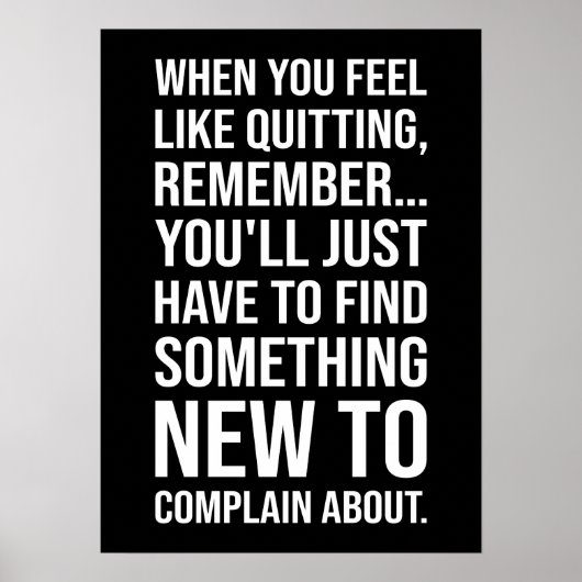 Poster Motivational Humor - When You Feel Like Quitting (Devant)