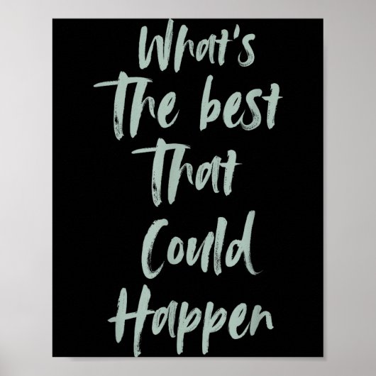 Poster Motivational What Is The Best That Could Happen Op (Devant)