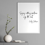 Poster Mots d'encouragement Littéraire Auteur Citation de<br><div class="desc">"Ne rien dire dit parfois le plus" - une citation d'Emily Dickinson dans une simple typographie de script moderne en noir et blanc.</div>