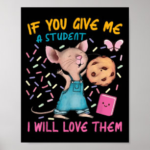 Poster Mouse Enseignant Si Vous Me Donnez Un Étudiant, J'