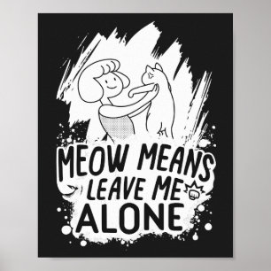 Poster Moyens Meow Me Laisse Seul Chat Drôle - Blanc