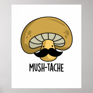 Poster Mush-tache Funny Moustach Mushroom Pun