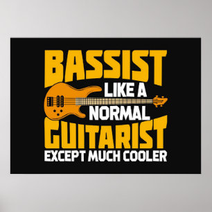 Poster Music Art Bassist Like A Normal Guitarist