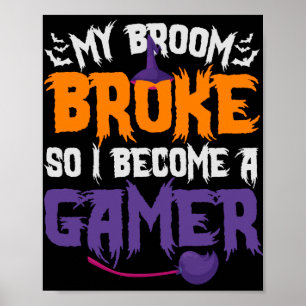 Poster My Broom Broke donc je deviens un Gamer Witch Cade