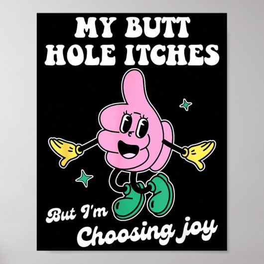 Poster My Butt Hole Itches But I'm Choosing Joy Funny Quo (Devant)