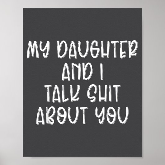 Poster My Daughter And I Talk About You Funny Matching Da (Devant)