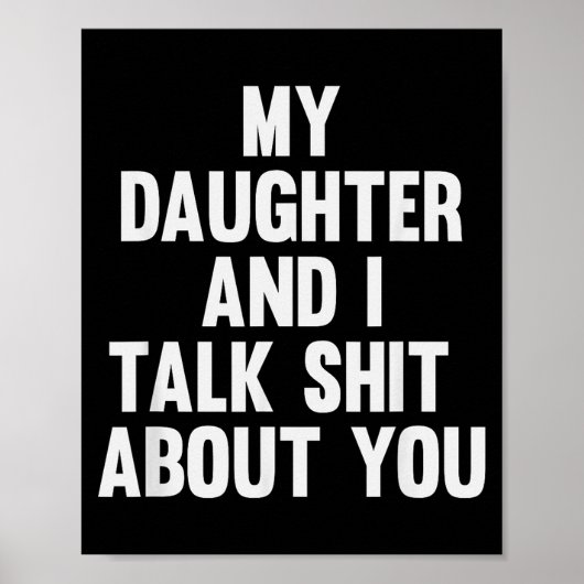 Poster My Daughter And I Talk About You Funny Matching Da (Devant)