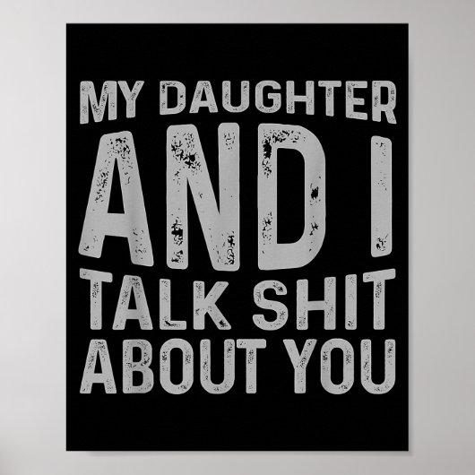 Poster My Daughter And I Talk About You Funny Matching Da (Devant)