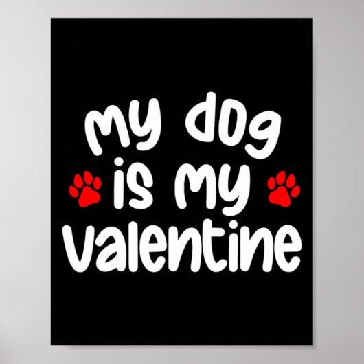 Poster My Dog Is My Valentine Dogs Lover Funny Valentines (Devant)