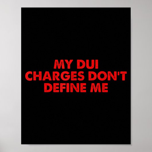Poster My Dui Charges Don't Define Me Funny Quote  (Devant)