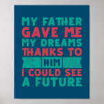Poster My Father Gave Me My Dreamy I Could See Future<br><div class="desc">My Father Gave Me My Dreamy I Could See Future June 19th Gift. Perfect gift for your dad,  mom,  papa,  men,  women,  friend and family members on Thanksgiving Day,  Christmas Day,  Mothers Day,  Fathers Day,  4th of July,  1776 Independent day,  Veterans Day,  Halloween Day,  Patrick's Day</div>