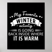 Poster My Favorite Winter Activity Is Going Back Inside W (Devant)