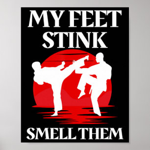 Poster My Feet Stink Sent Them Martial Arts Karate Taekw
