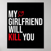 Poster My Girlfriend Will Kill You Relationship Funny Gf  (Devant)