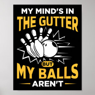 Poster My Mind's In The Gutter - Drôle Bowler and Bowling
