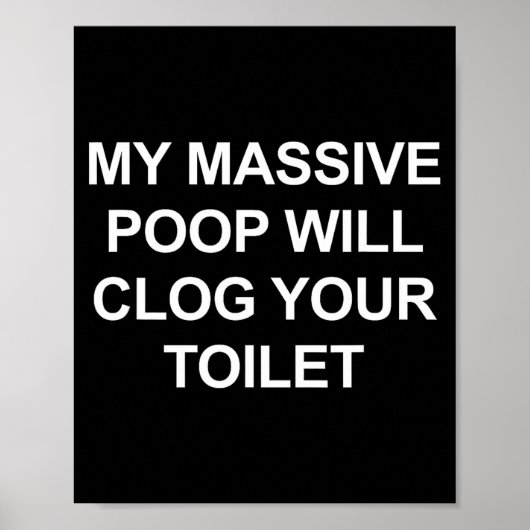 Poster My Mive Op Will Clog Your Toilet, Funny, Jokes (Devant)
