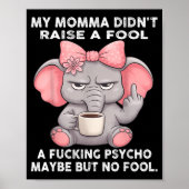 Poster My Momma Didn't Raise A Fool A Foring Psycho Maybe (Devant)