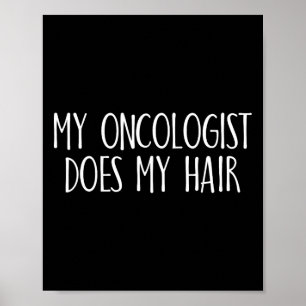 Poster My Oncologiste Does My Hair Breast Cancer Awarenes